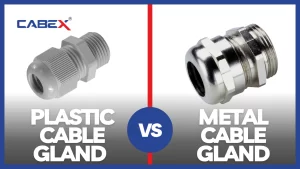 Read more about the article Plastic Cable Gland vs Metal Cable Gland: Choosing the Right Option for High-Quality Cable Management