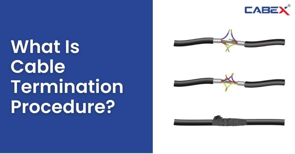 What Is Cable Termination Procedure Cabex Electrical Components