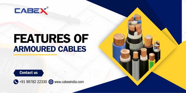 You are currently viewing What Are the Features of Armoured Cables?