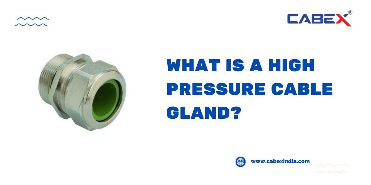 You are currently viewing What is a high pressure cable gland?