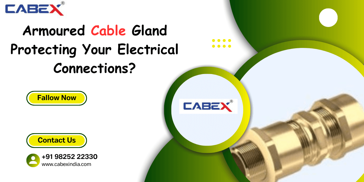 You are currently viewing Armoured Cable Gland Protecting Your Electrical Connections?