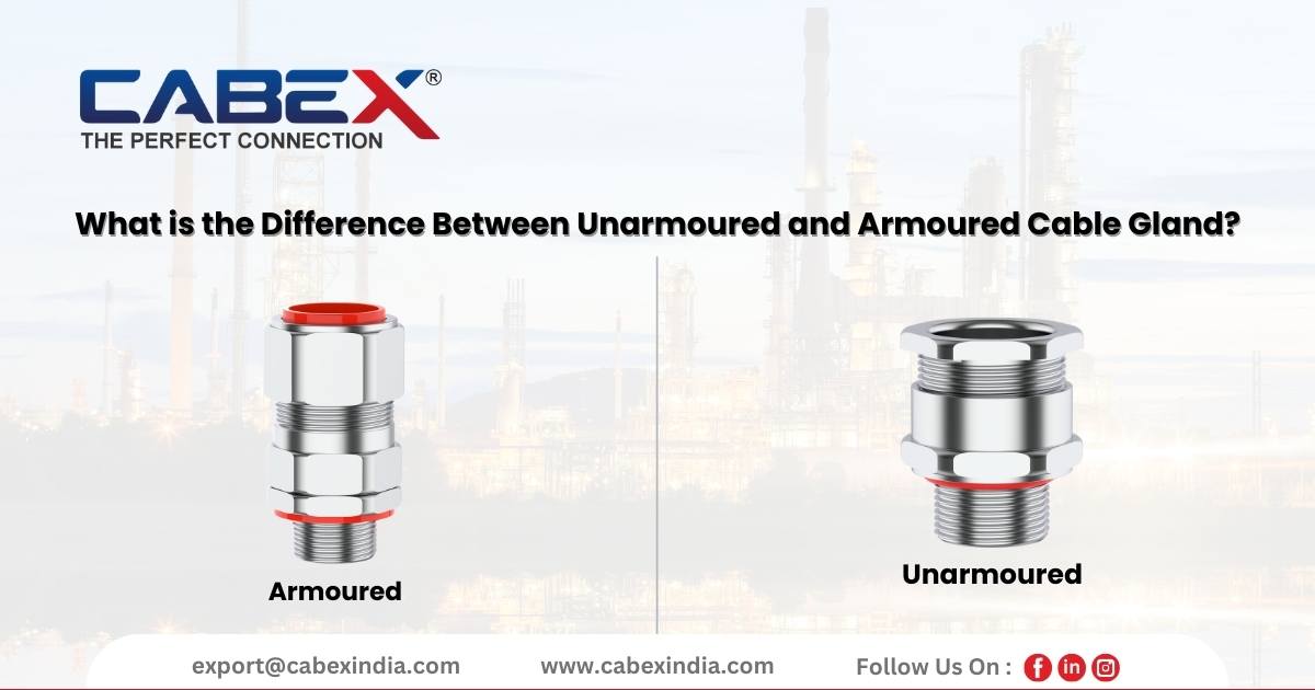 You are currently viewing What is the Difference Between Unarmoured and Armoured Cable Gland?