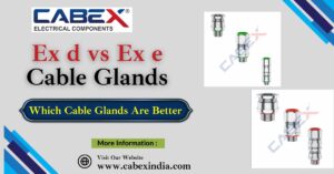 Read more about the article Ex d vs Ex e Cable Glands: Which Cable Glands Are Better