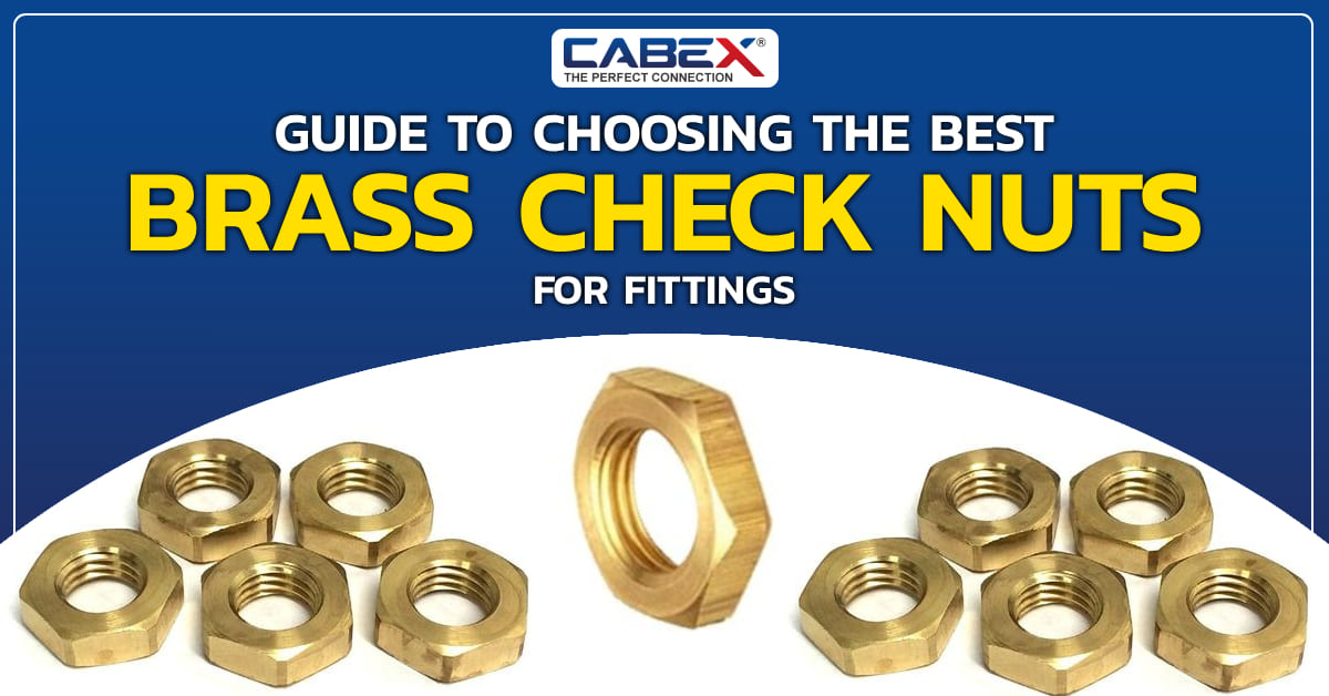 You are currently viewing Guide to Choosing the Best Brass Check Nuts for Fittings