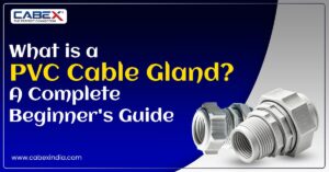 Read more about the article What is a PVC Cable Gland? A Complete Beginner’s Guide