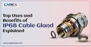 Read more about the article Top Uses and Benefits of IP 68 Cable Gland Explained