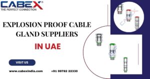 Read more about the article Explosion-Proof Cable Gland Suppliers in UAE