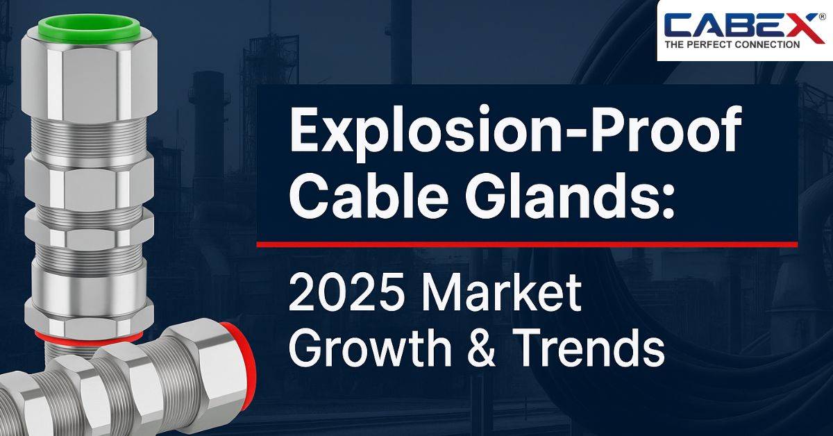 You are currently viewing Explosion-Proof Cable Glands: 2025 Market Growth & Trends