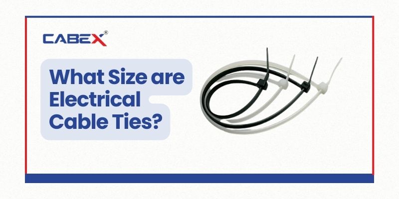 You are currently viewing What Size are Electrical Cable Ties?
