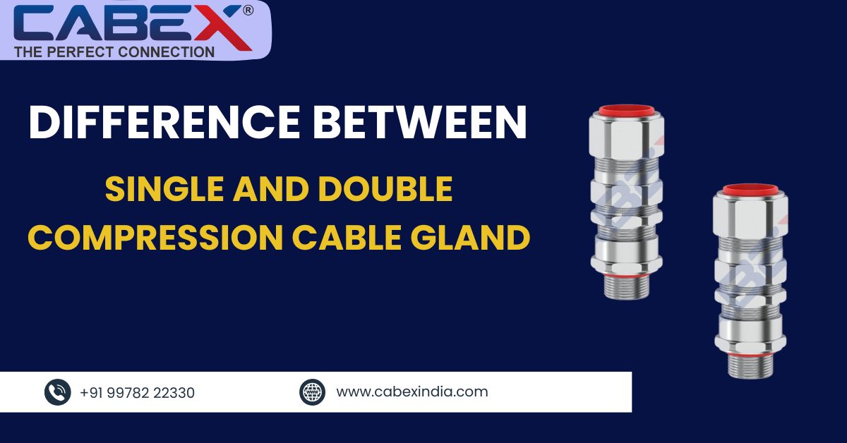 You are currently viewing Difference Between Single and Double Compression Cable Gland