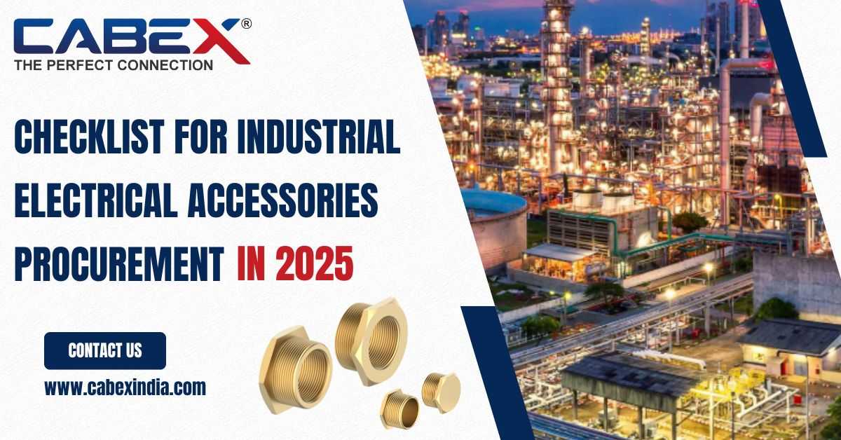 You are currently viewing 2025 Procurement checklist: Must have Industrial Electrical Accessories from Cabex India