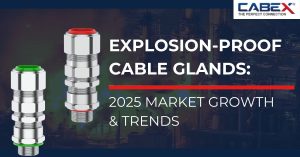 Read more about the article Explosion-Proof Cable Glands: 2025 Market Growth & Trends