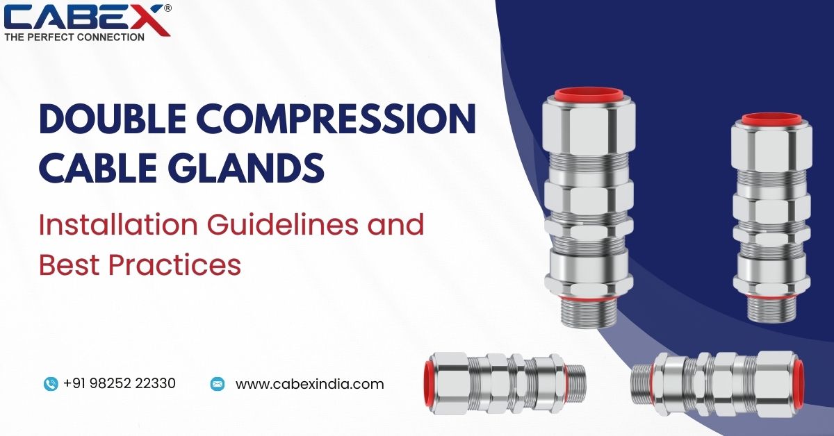 You are currently viewing Double Compression Cable Glands: Installation Guidelines and Best Practices