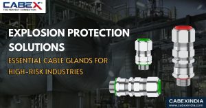 Read more about the article Explosion Protection Solutions: Essential Cable Glands for High-Risk Industries