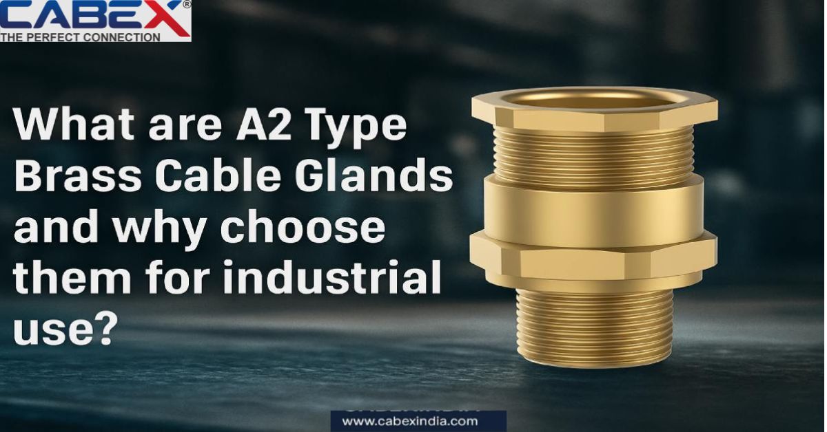 You are currently viewing What are A2 Type Brass Cable Glands and why choose them for industrial use?