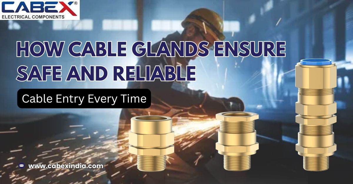 You are currently viewing How Cable Glands Ensure Safe and Reliable Cable Entry Every Time