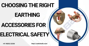 Read more about the article Choosing the Right Earthing Accessories for Electrical Safety