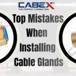 Top Mistakes When Installing Cable Glands
